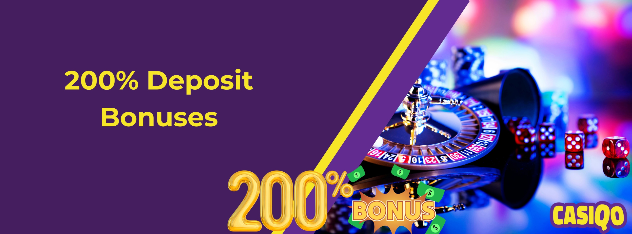 Promotional banner for Casiqo and '200% Deposit Bonuses'. On the right side, there's a roulette wheel, red dice, and poker chips in a vibrant casino setting. The words '200% BONUS' are shown again at the bottom with floating dollar signs, and the CASIQO logo appears in the bottom-right corner.